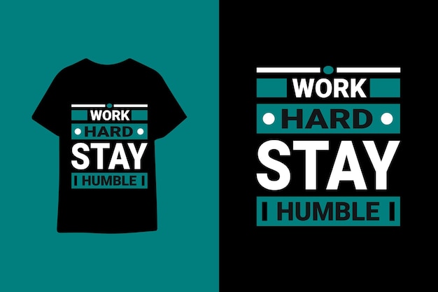 Work hard stay humble typography graphic quotes t shirt design premium vector illustration