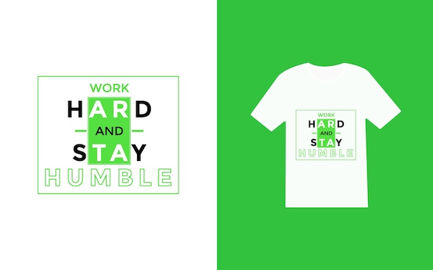 Work hard and stay humble typography modern tshirt design