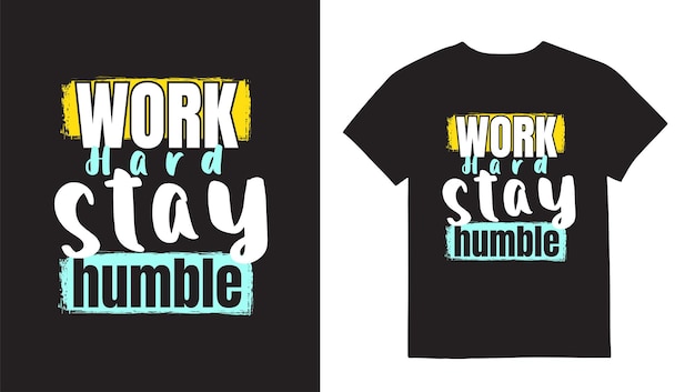 Work hard stay humble Typography quotes Tshirt Design print template