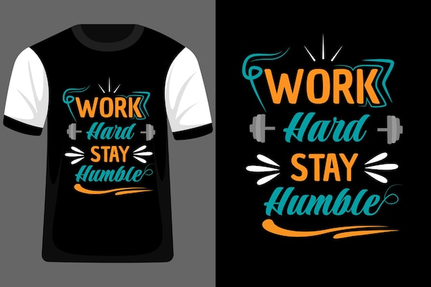 Work Hard Stay Humble Typography T Shirt Design