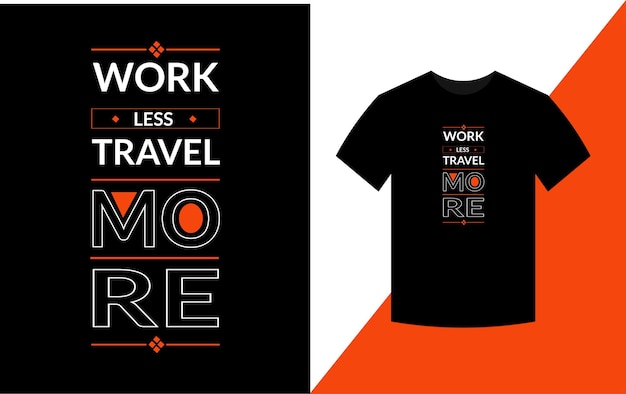 Work less travel more Typography Design For Tshirt Vector