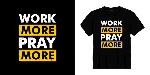 work more pray more typography t-shirt design