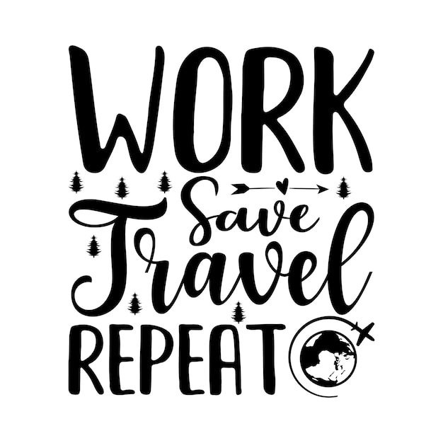 work save travel repeat svg design