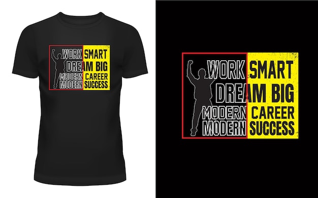 Vector work smart dream big modern career modern success typography t shirt design