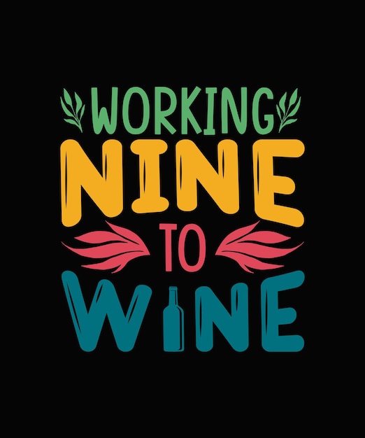 Working Nine To Wine t shirt design