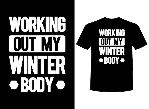 Working Out My Winter Body Print-ready T-Shirt Design