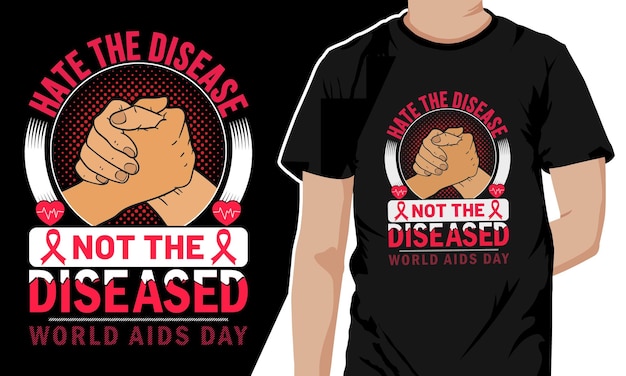 World AIDS Day Tshirt Design hate the disease not the diseased tshirt with the AIDS Sign ribbon