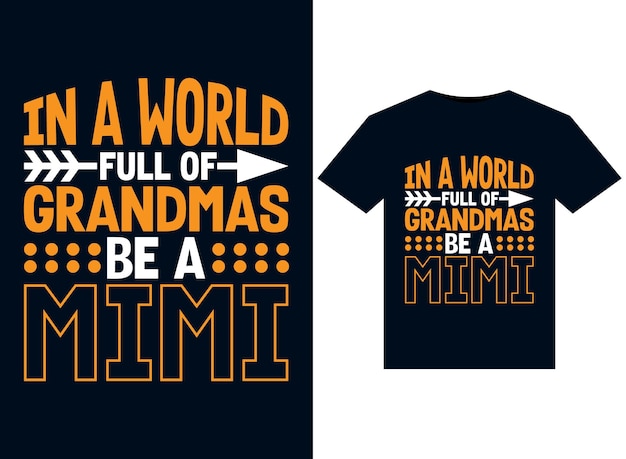 In A World Full Of Grandmas 인쇄용 티셔츠 디자인을 위한 Be A Mimi 일러스트레이션