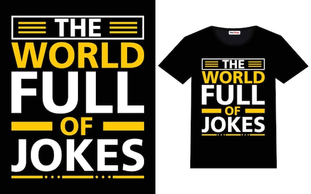 The world full of jokes modern inspirational quotes t shirt design