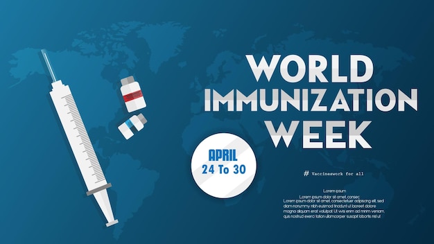 World immunization week april 2430 with a vaccine and world map horizontal banner design vector