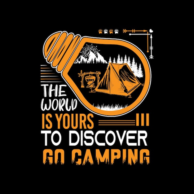 The world is yours to discover go camping