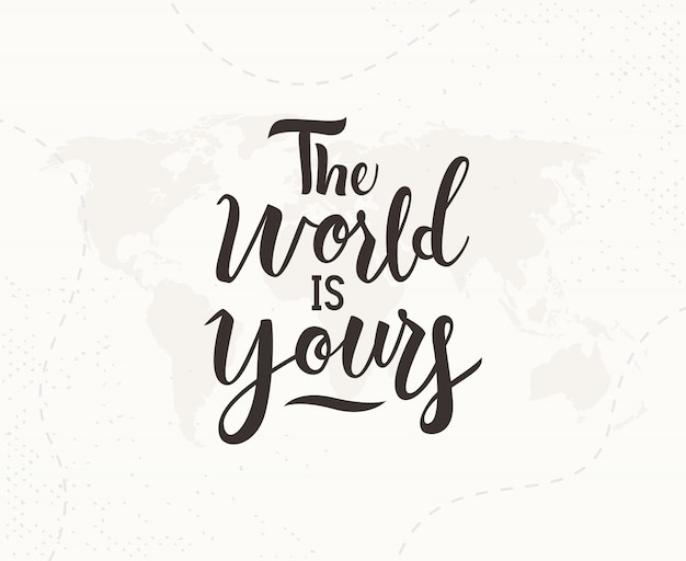 Vector the world is yours hand written lettering