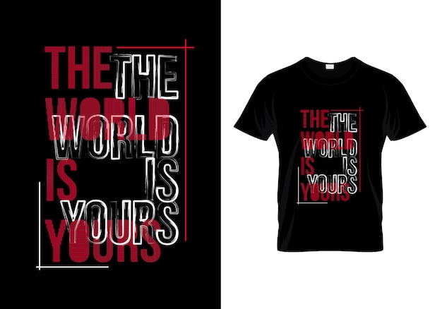 The World Is Yours T Shirt Design Vector