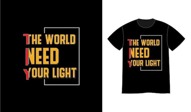 Vector the world need your light quotes t print shirt design