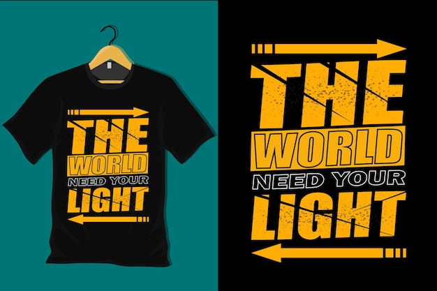 The World Need Your Light T Shirt Design