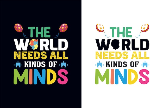 The world needs all kinds of minds. Autism t-shirt design template