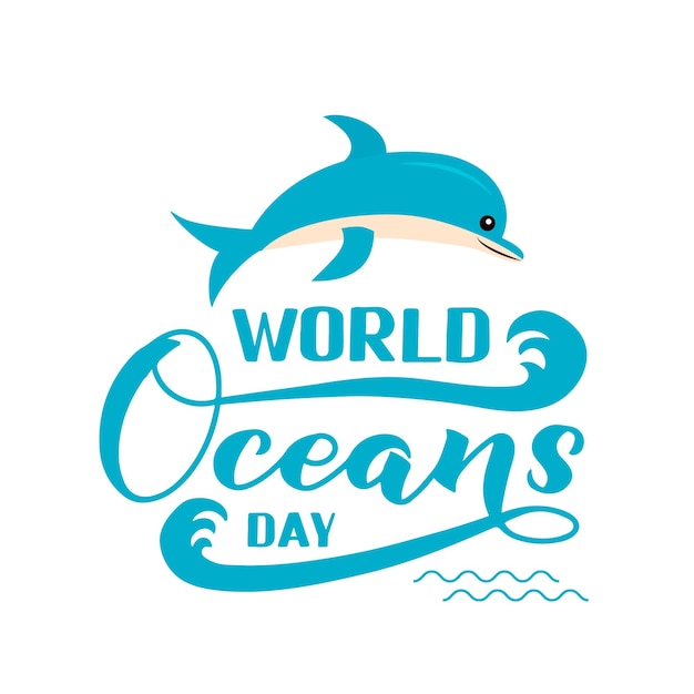 World oceans day calligraphy hand lettering with cute cartoon dolphin isolated on white environment conservation concept vector template for typography poster banner flyer sticker logo etc