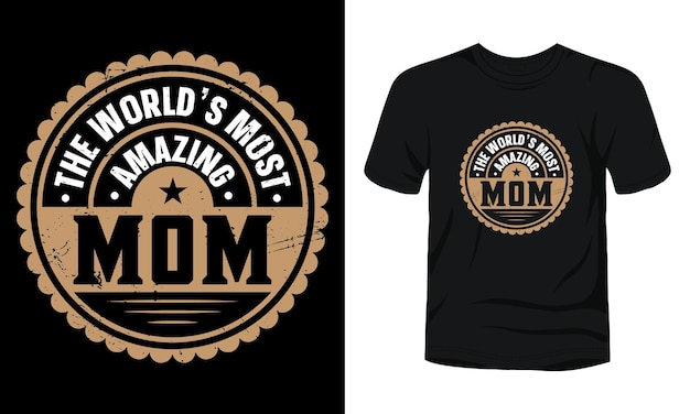 The world's most amazing mom typography vintage mom tshirt design