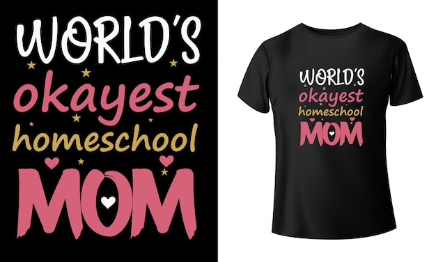 World's okayest homeschool mom TShirt Design