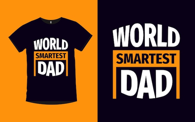 World Smartest Dad typography tshirt design