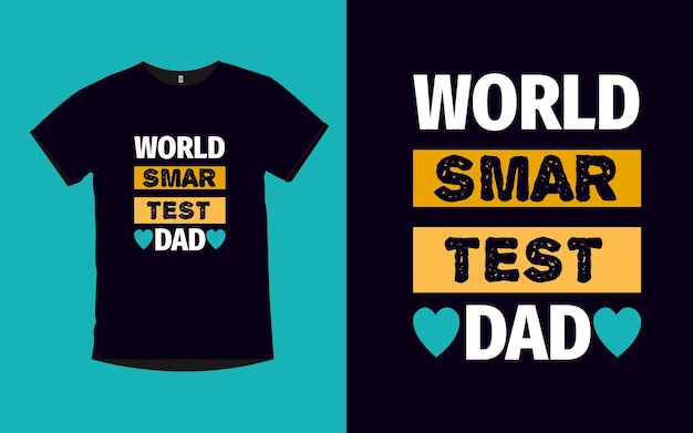 World Smartest Dad typography tshirt design