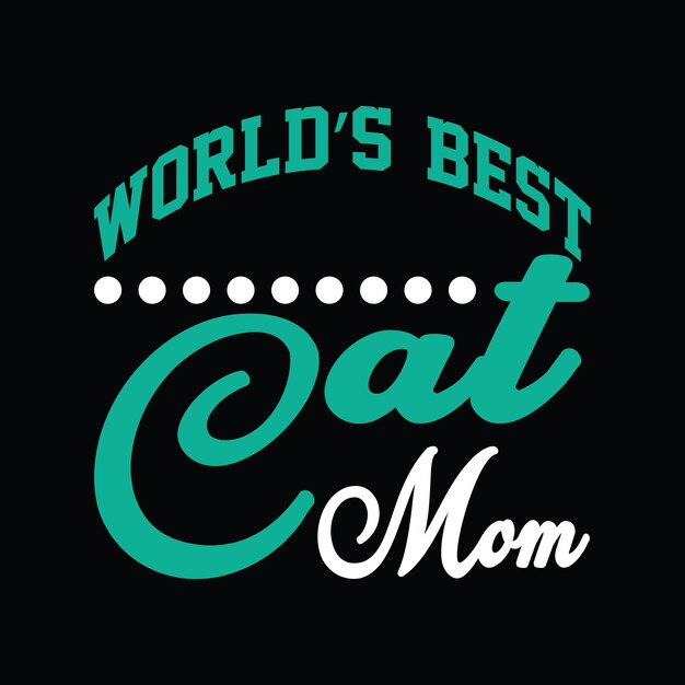 worlds best cat mom lettering tshirt design Premium Vector