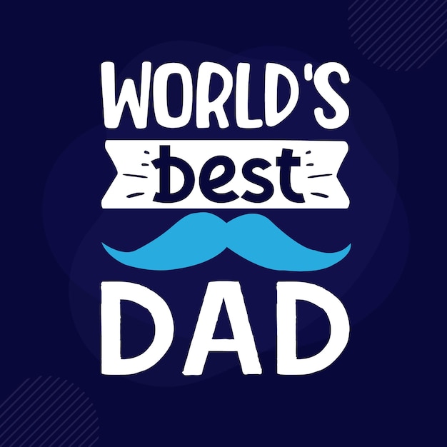 Vector worlds best dad lettering premium vector design