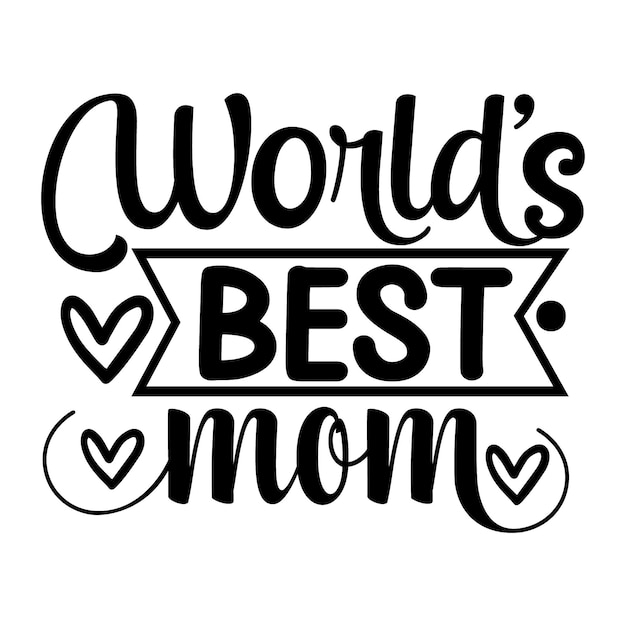 Worlds best mom lettering unique style Premium Vector design file