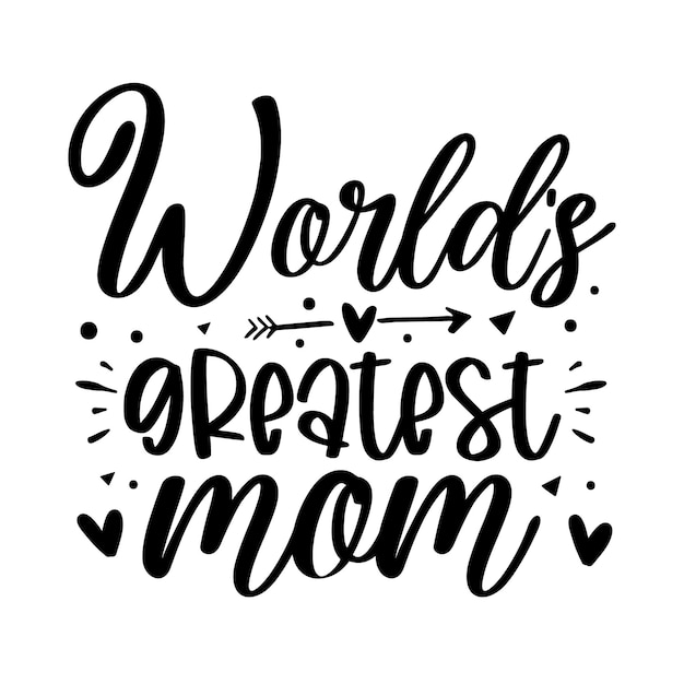 Worlds greatest mom hand lettering Premium Vector Design