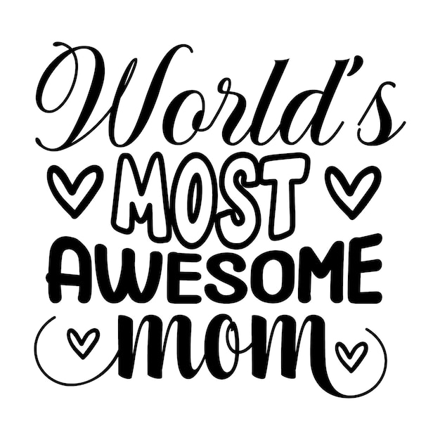 Worlds most awesome mom Typography Premium Vector Design