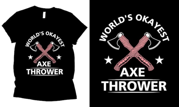 Vector worlds okayest axe thrower tshirt design