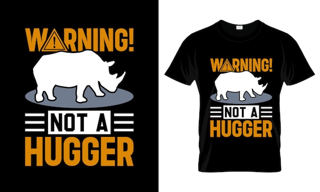 Worning Not A Hugger colorful Graphic TShirt Rhino TShirt Design