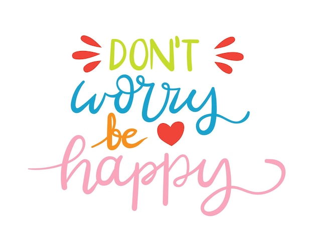 Vector don't worry be happy hand drawn lettering phrase isolated on white background tshirt print