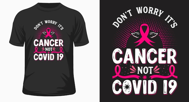 Don't worry it is cancer not covid 19 quotes typography design eps