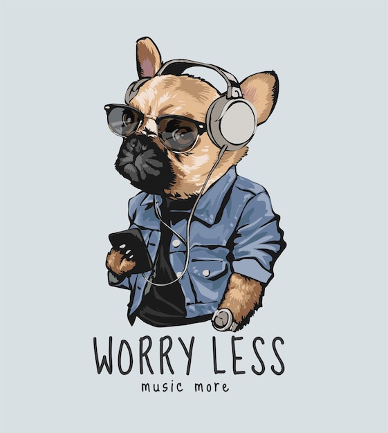 worry less slogan with cartoon dog in headphone