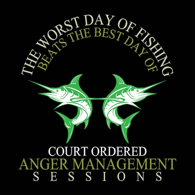 釣りの最悪の日が法廷の最高の日に勝つ 命令されたアンガーマネジメントセッションの T シャツのデザイン