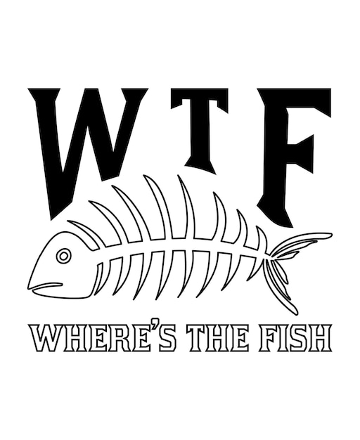 Втф, а где рыба. вектор дизайна типографики рыболовных надписей