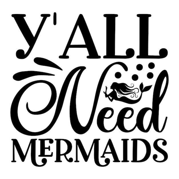 Vector y'all need mermaids svg