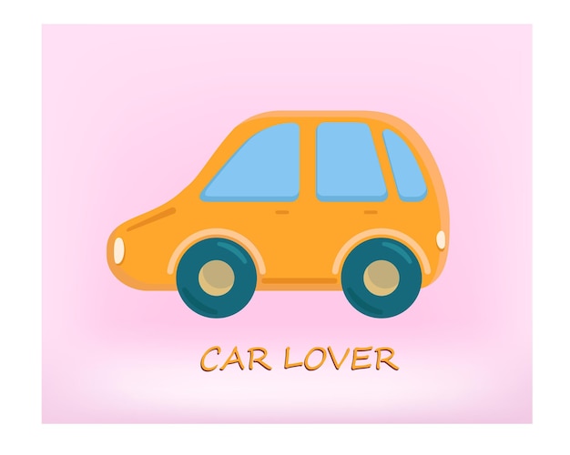 Yellow baby car on the pink background. Vector flat illustration. Car lover title.