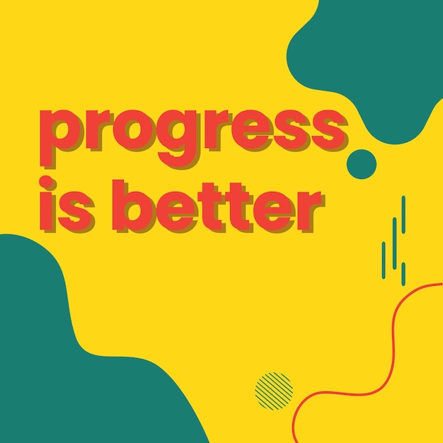 A yellow and green poster that says progress is better