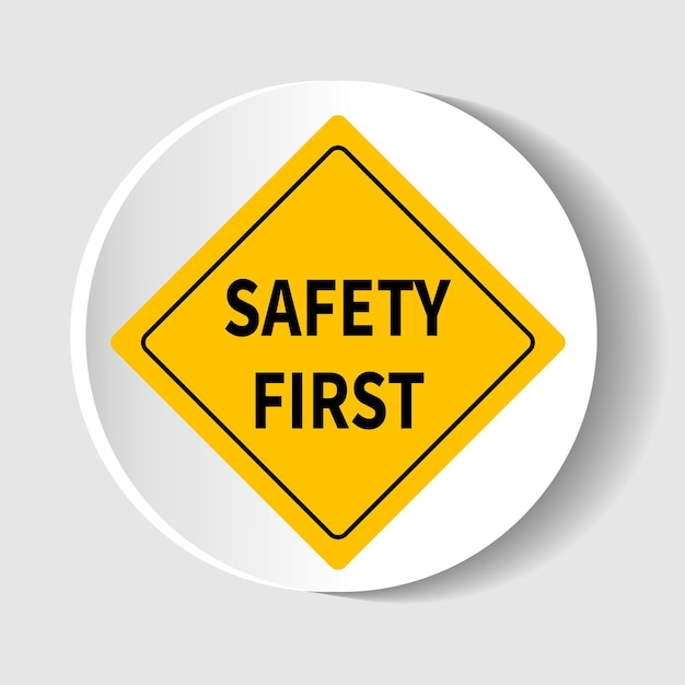 Yellow safety first sign Style sign isolated on white background Vector illustration
