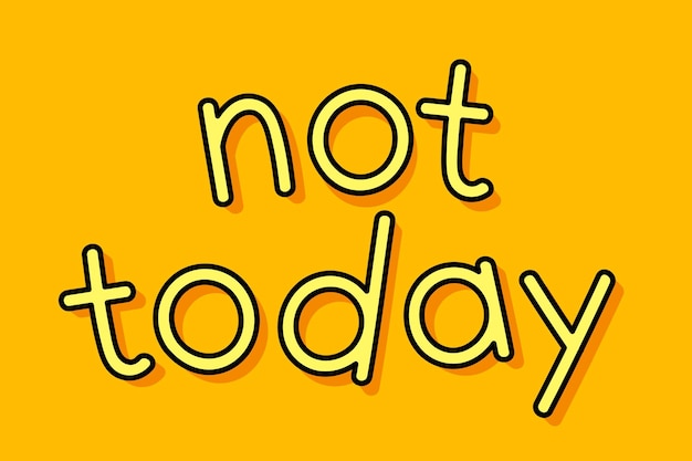 Yellow not today typography on a yellow background vector