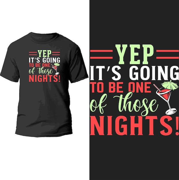 Yep it's going to be one of these nights! t shirt design.