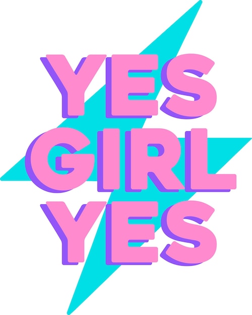 Yes girl yes typography print design