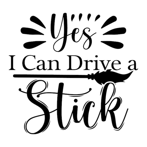 Vector yes i can drive a stick halloween tshirt design