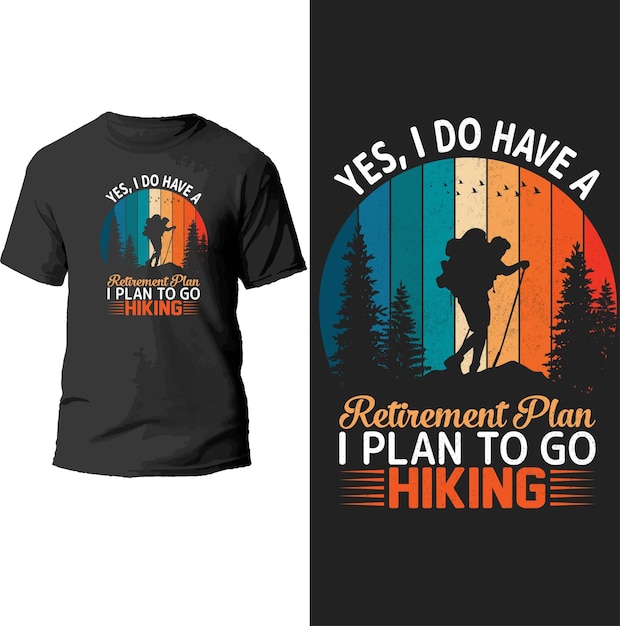 Vector yes,i do have a retirement plan i plan to go hiking t shirt design.