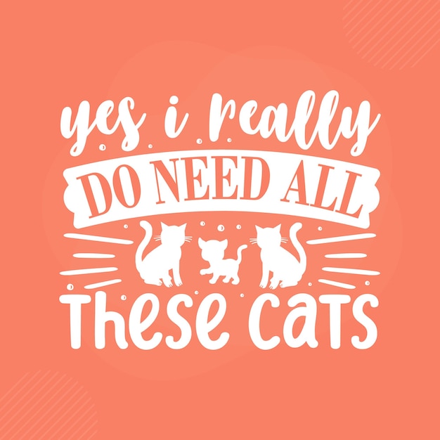 はい、私は本当にこれらすべての猫が必要ですプレミアム猫タイポグラフィベクトルデザイン