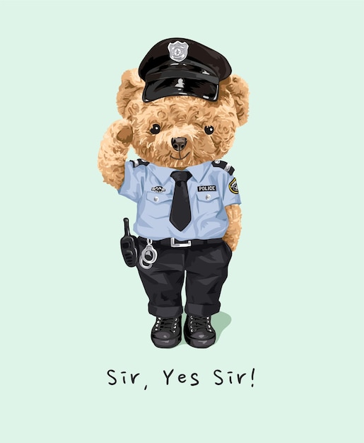 yes sir slogan with cute bear doll in police costume illustration