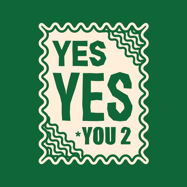 yes yes you too design for tshirt or sticker