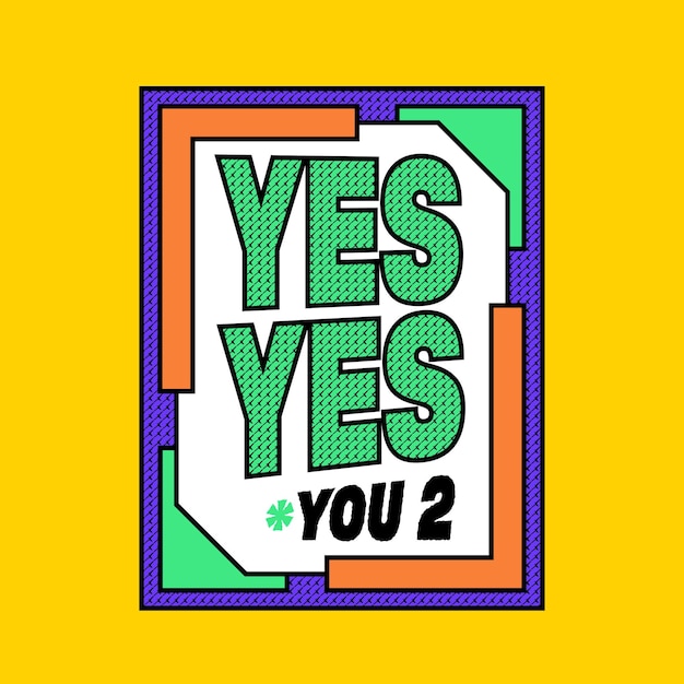 yes yes you too design for tshirt or sticker